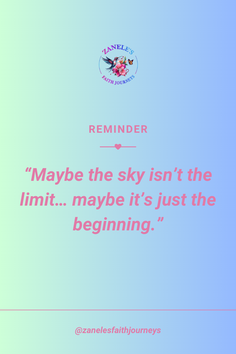 A light blue background featuring the quote, “Maybe the sky isn’t the limit… maybe it’s just the beginning.” in pink lettering. The design includes a logo, reinforcing the message of limitless possibilities and new beginnings.