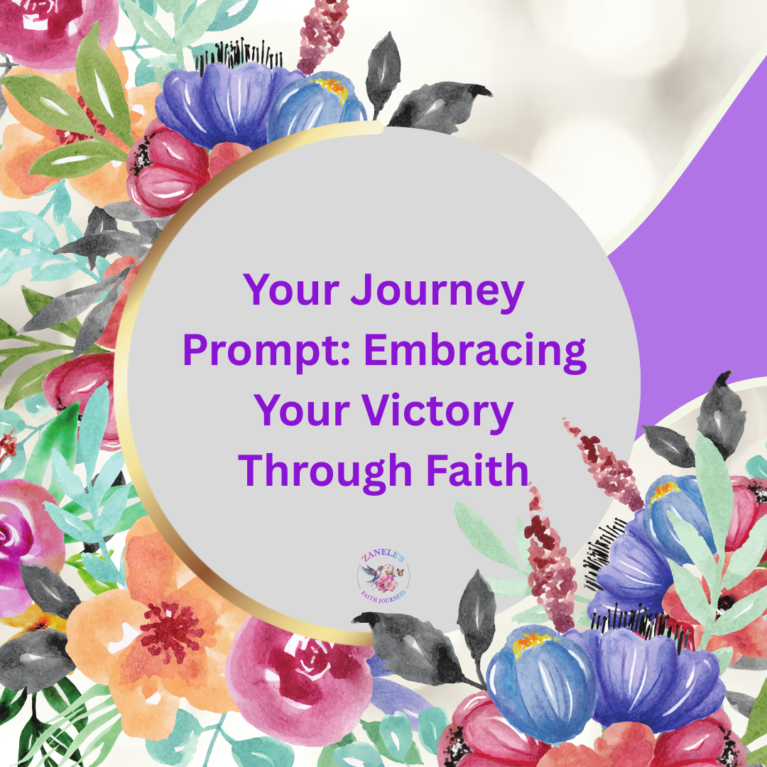 Colorful watercolor floral graphic with purple text reading Your Journey Prompt: Embracing Your Victory Through Faith.