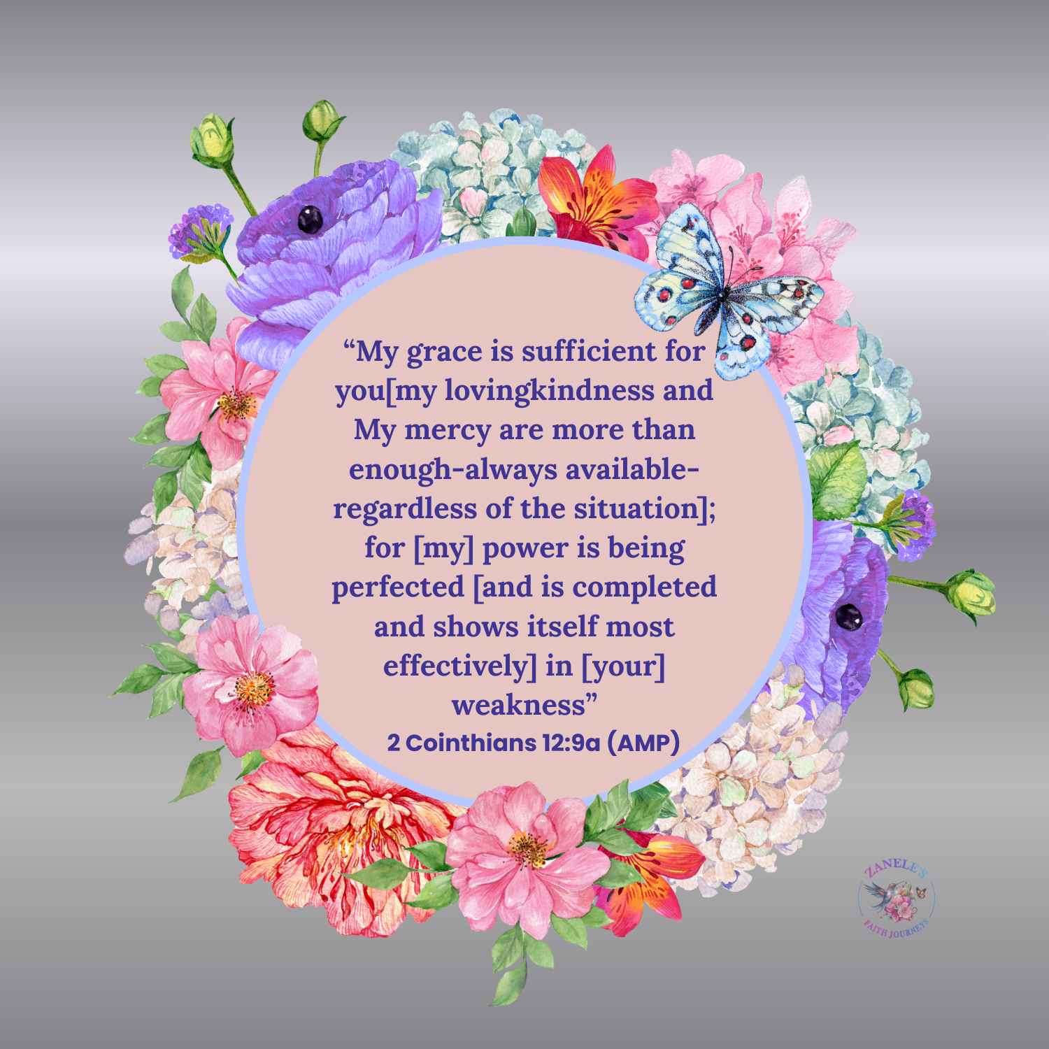 Floral wreath with butterfly surrounding scripture verse from 2 Corinthians 12:9a about God’s grace being sufficient and strength perfected in weakness.