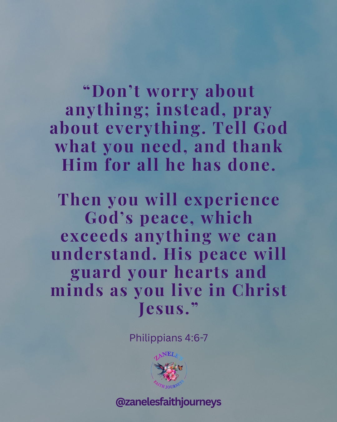 Scripture graphic with Philippians 4:6-7: Don't be anxious about anything, but in everything by prayer and supplication with thanksgiving let your requests be made known to God.