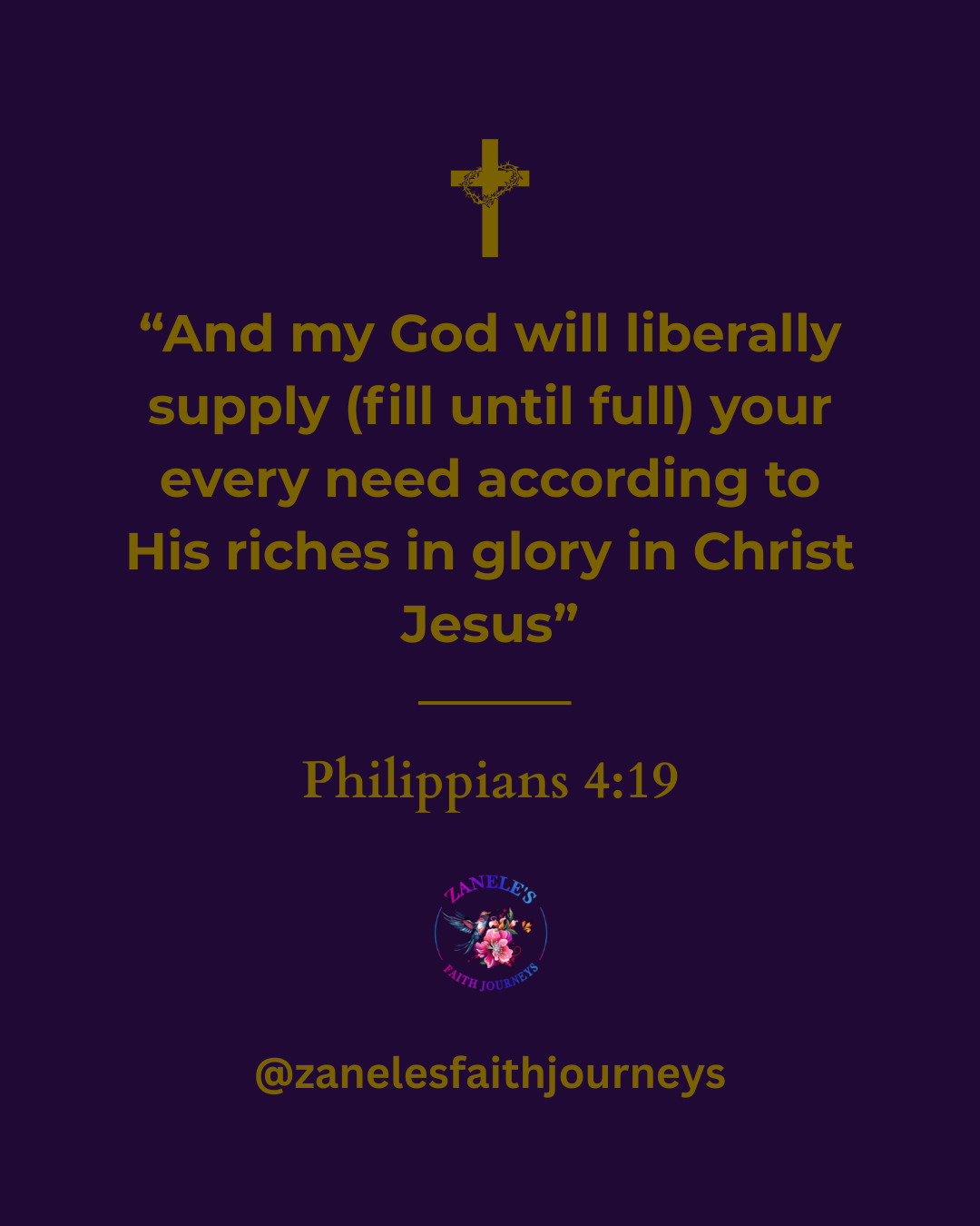 A deep purple graphic with gold text reading Philippians 4:19, featuring a cross and the Zanele's Faith Journeys logo.


