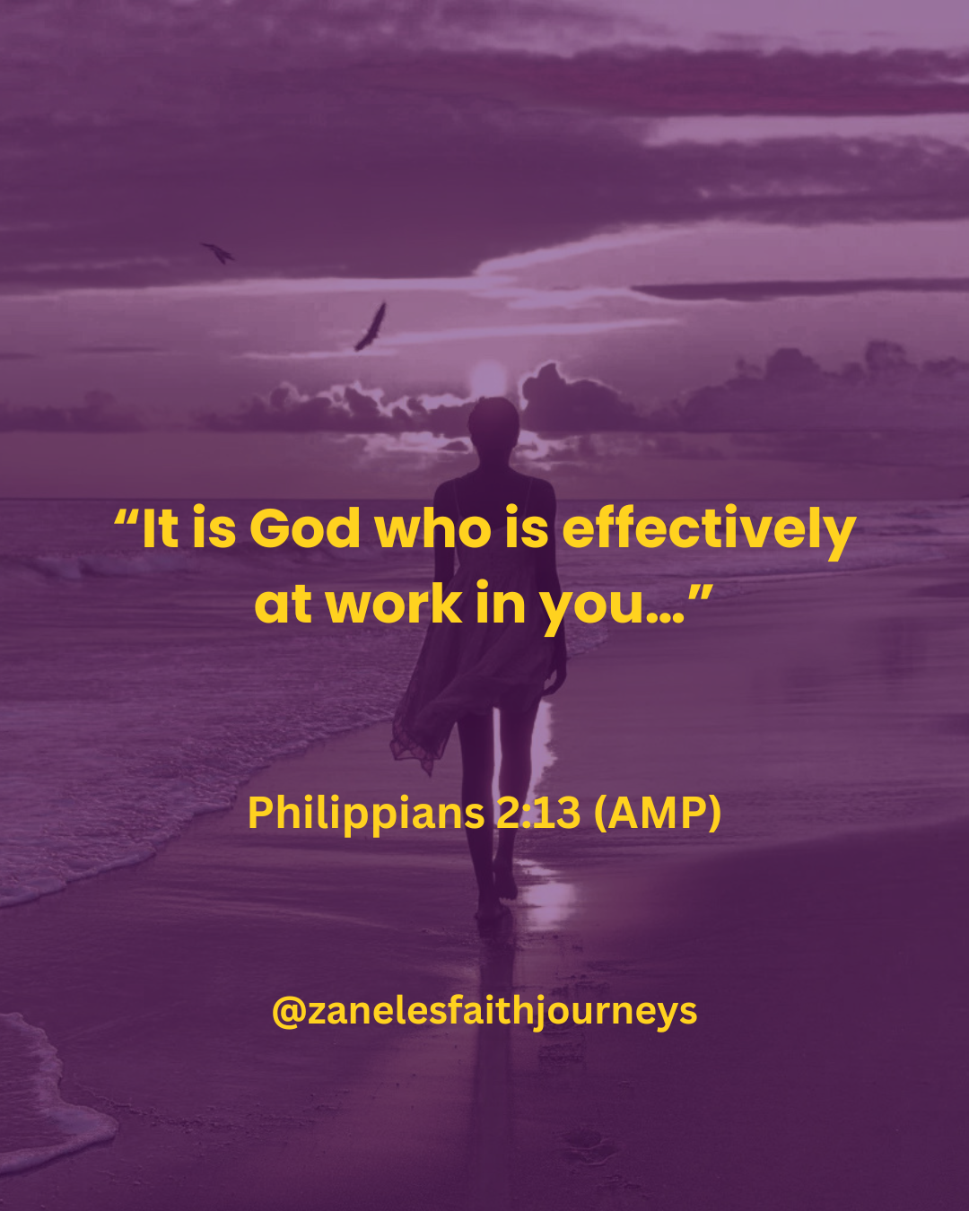 A deep purple toned graphic featuring a silhouette of a woman walking alone on a beach at sunset with the text "It is God who is effectively at work in you..." and Philippians 2:13 (AMP), featuring the Zanele's Faith Journeys Instagram handle.