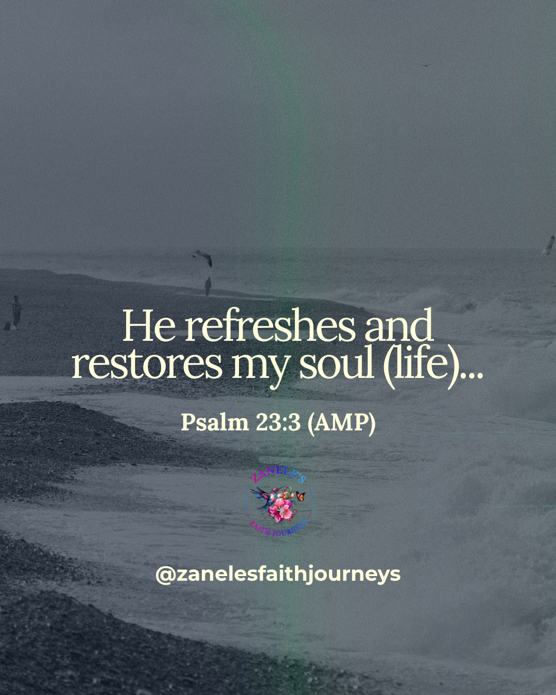 Scripture card graphic with the text "He refreshes and restores my soul (life)..." Psalm 23:3 AMP, displayed over a misty coastal shoreline background with the Zanele's Faith Journeys logo and Instagram handle.