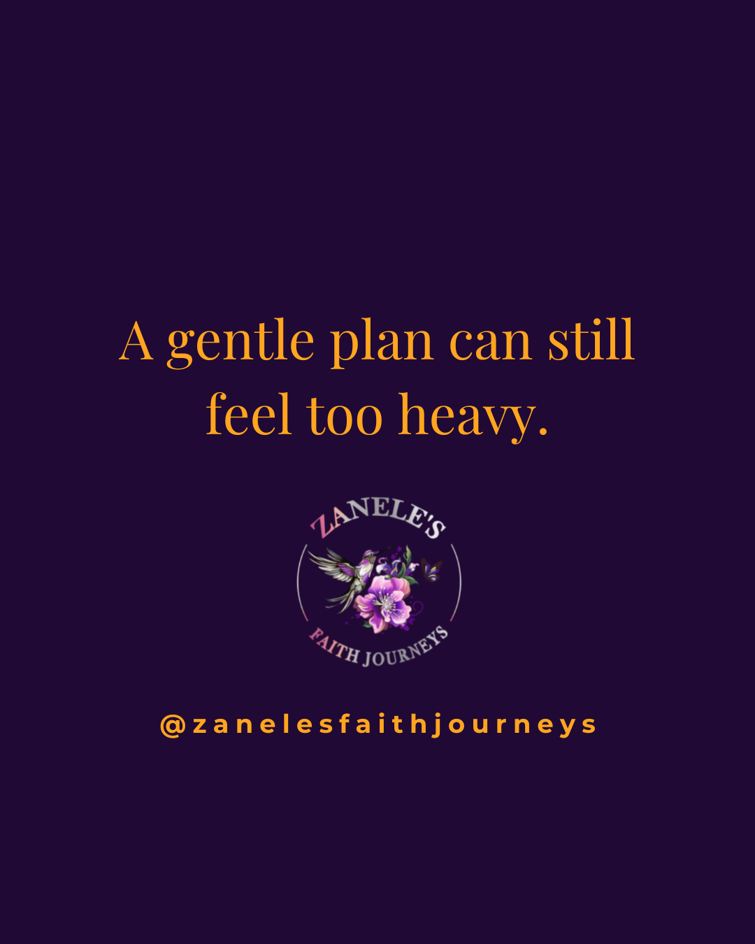 Pull quote graphic with a deep purple background and gold text reading "A gentle plan can still feel too heavy." with the Zanele's Faith Journeys logo and Instagram handle.