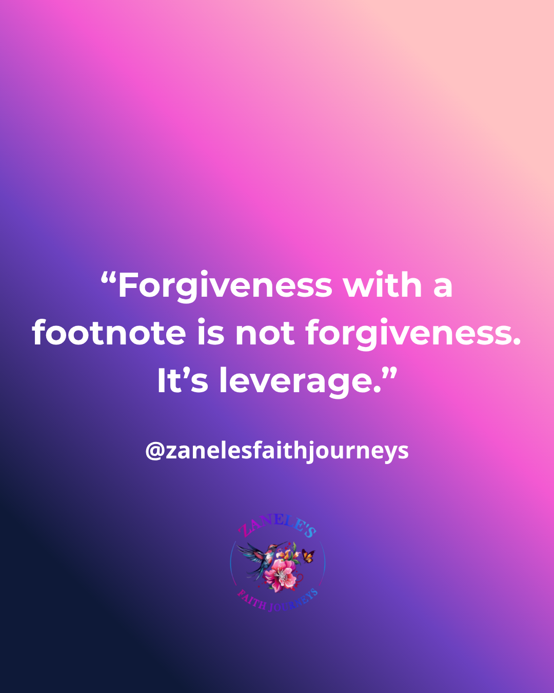 Minimalist quote graphic reading “Forgiveness with a footnote is not forgiveness. It’s leverage.”