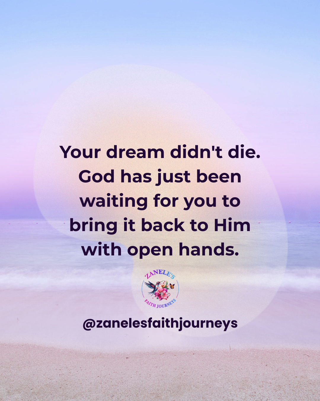 Quote graphic with soft purple and blue beach backdrop reading: Your dream didn't die. God has just been waiting for you to bring it back to Him with open hands
