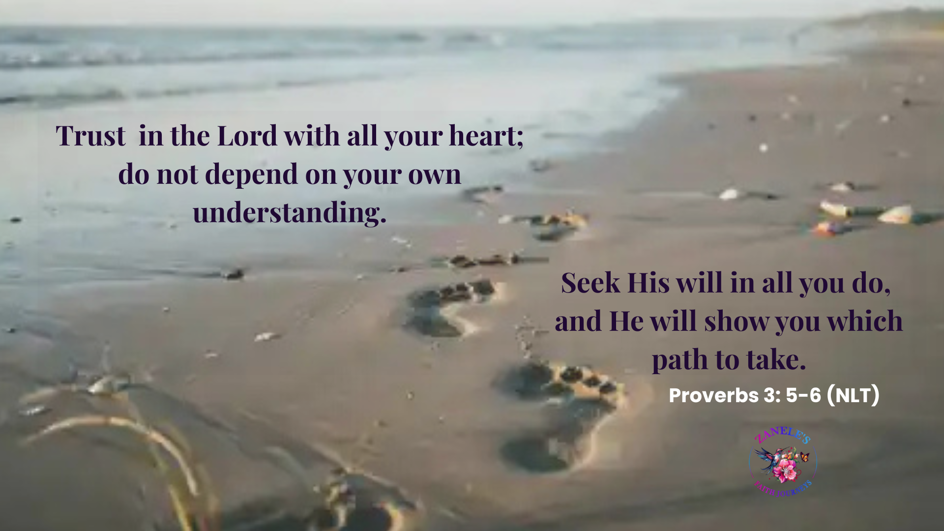 Two sets of footprints in wet sand on a beach at dusk, with overlaid text reading: 'Trust in the Lord with all your heart; do not depend on your own understanding. Seek His will in all you do, and He will show you which path to take. Proverbs 3:5-6 (NLT).' Zanele's Faith Journeys logo in the corner.