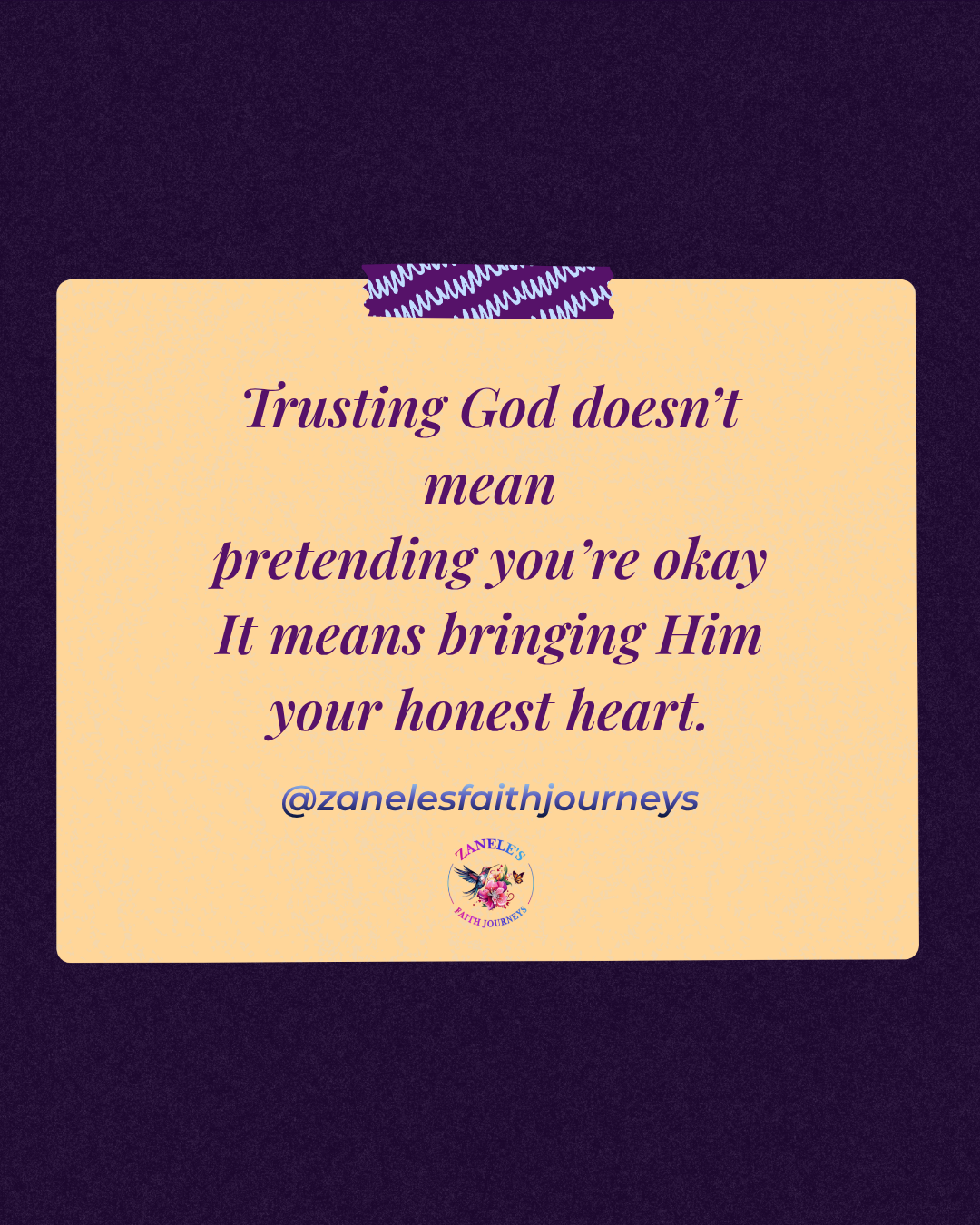 Cream note graphic on a plum background featuring the quote: "Trusting God doesn't mean pretending you're okay. It means bringing Him your honest heart.