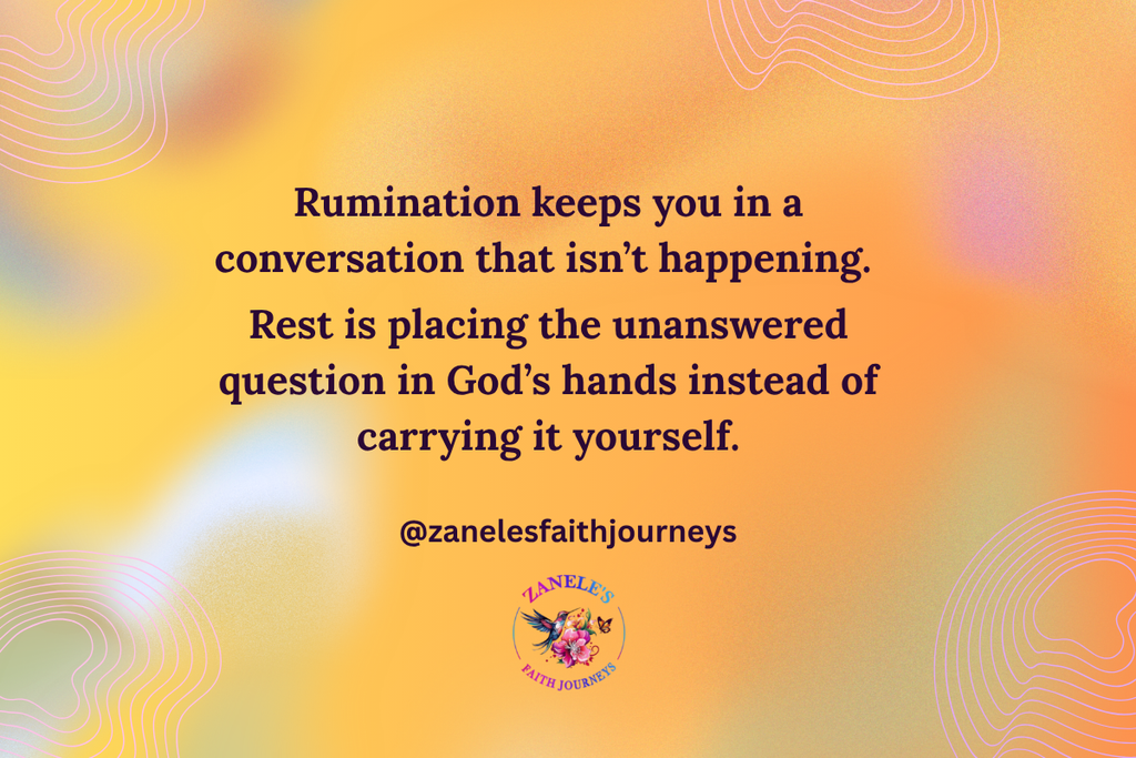Pull quote: “Rumination keeps you in a conversation that isn’t happening. Rest is placing the unanswered question in God’s hands instead of carrying it yourself.”